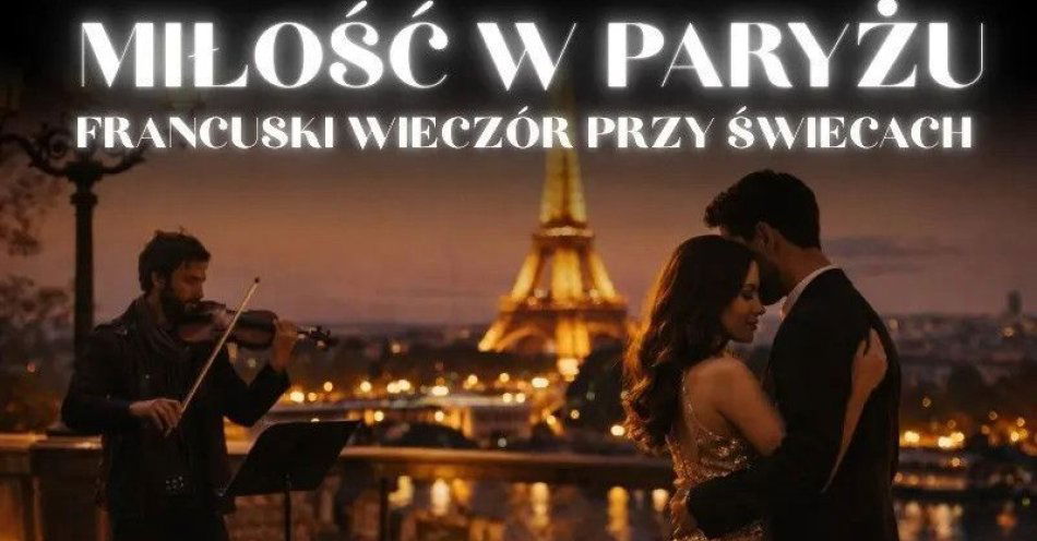 zdjęcie: Koncert przy świecach - Miłość w Paryżu. Francuski wieczór przy świecach / kupbilecik24.pl / Koncert przy świecach - Miłość w Paryżu. Francuski wieczór przy świecach