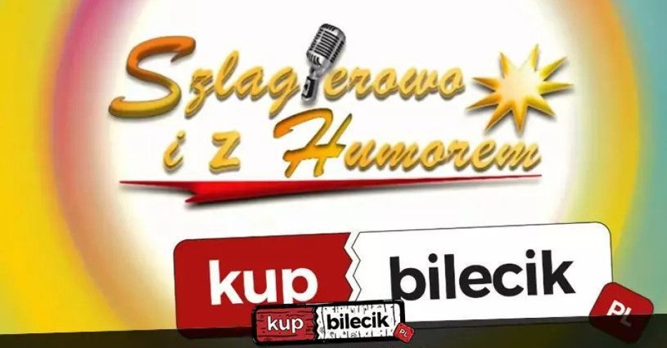 zdjęcie: Szlagierowo i z Humorem / kupbilecik24.pl / Szlagierowo i z Humorem