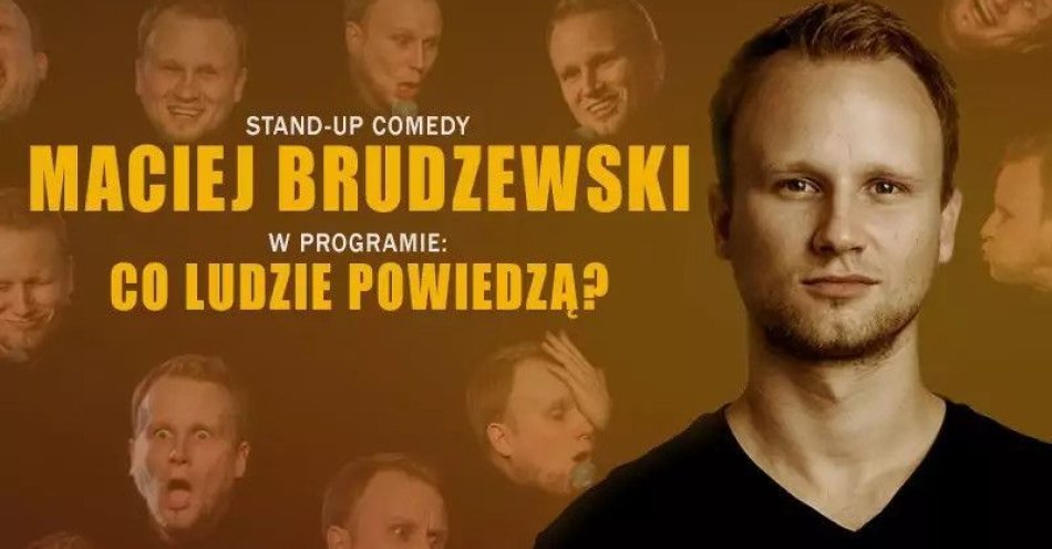 zdjęcie: Maciej Brudzewski w nowym programie Co ludzie powiedzą / kupbilecik24.pl / Maciej Brudzewski w nowym programie