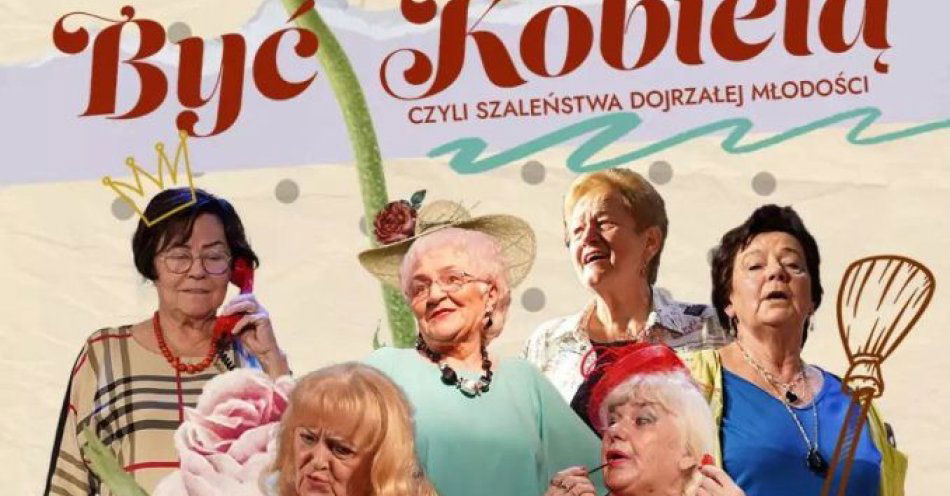 zdjęcie: Czyli Szaleństwa Dojrzałej Młodości / kupbilecik24.pl / Czyli Szaleństwa Dojrzałej Młodości