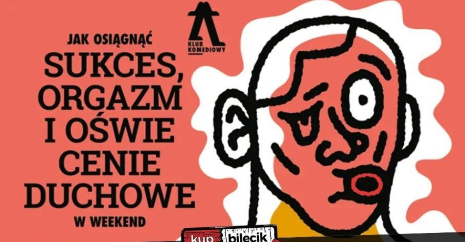 zdjęcie: Jak osiągnąć sukces, orgazm i oświecenie duchowe w weekend / kupbilecik24.pl / Jak osiągnąć sukces, orgazm i oświecenie duchowe w weekend