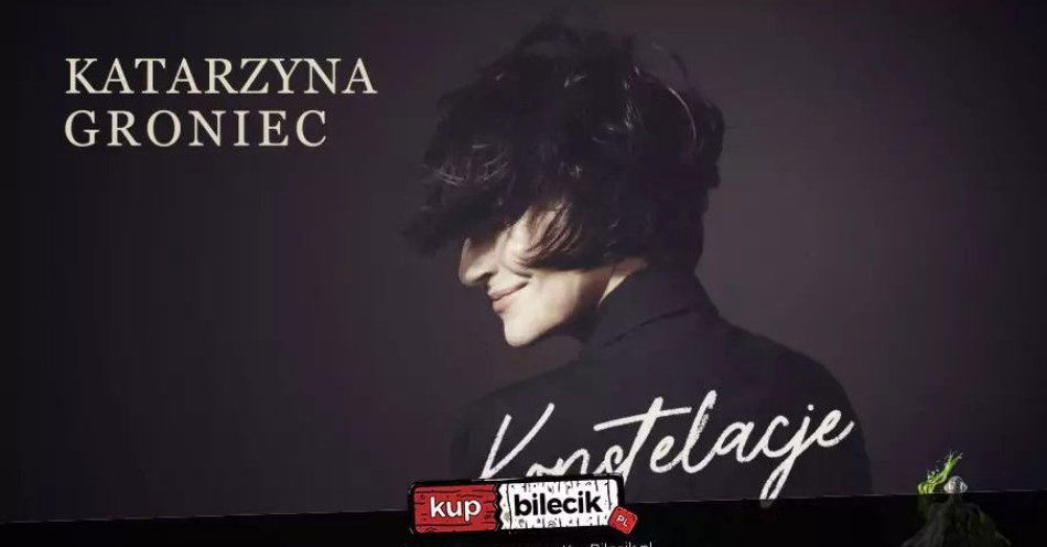 zdjęcie: Katarzyna Groniec - Konstelacje / kupbilecik24.pl / Katarzyna Groniec - Konstelacje