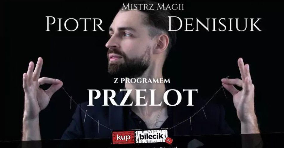 zdjęcie: Iluzjonista Piotr Denisiuk / kupbilecik24.pl / Iluzjonista Piotr Denisiuk