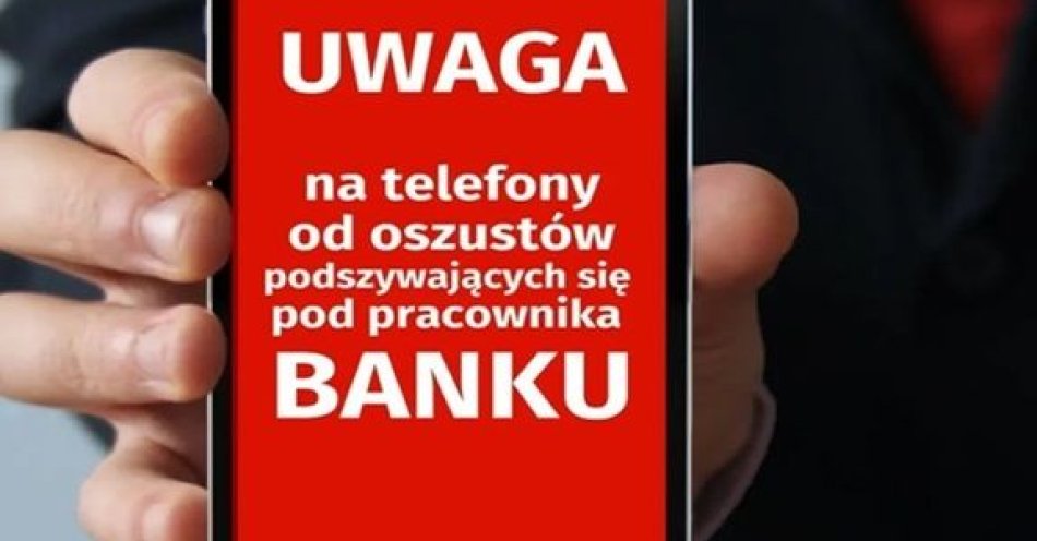 zdjęcie: Uwaga na oszustwa metodą na pracownika banku” / fot. KPP w Szydłowcu