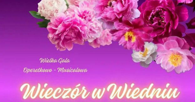 Wielka Gala Operetkowo - Musicalowa Wieczór w Wiedniu z okazji Dnia Matki