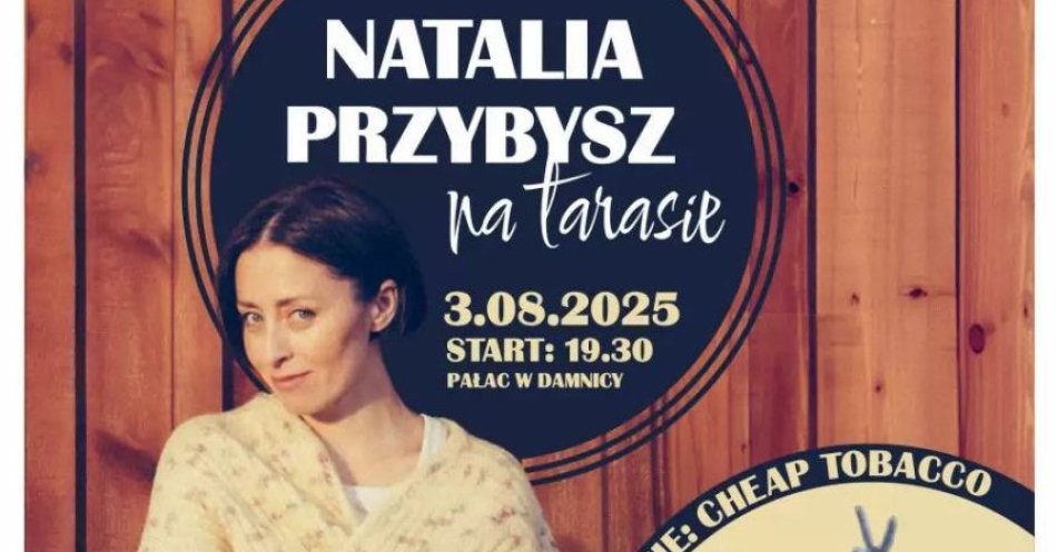 zdjęcie: Natalia Przybysz - Koncert na tarasie / kupbilecik24.pl / Natalia Przybysz - Koncert na tarasie