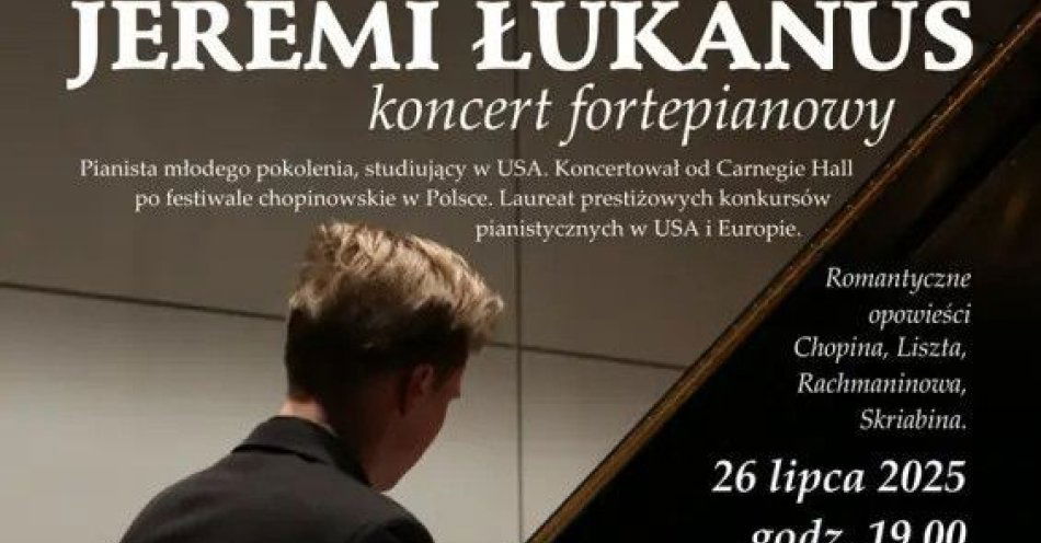 zdjęcie: Jeremi Łukanus - koncert fortepianowy / kupbilecik24.pl / Jeremi Łukanus - koncert fortepianowy