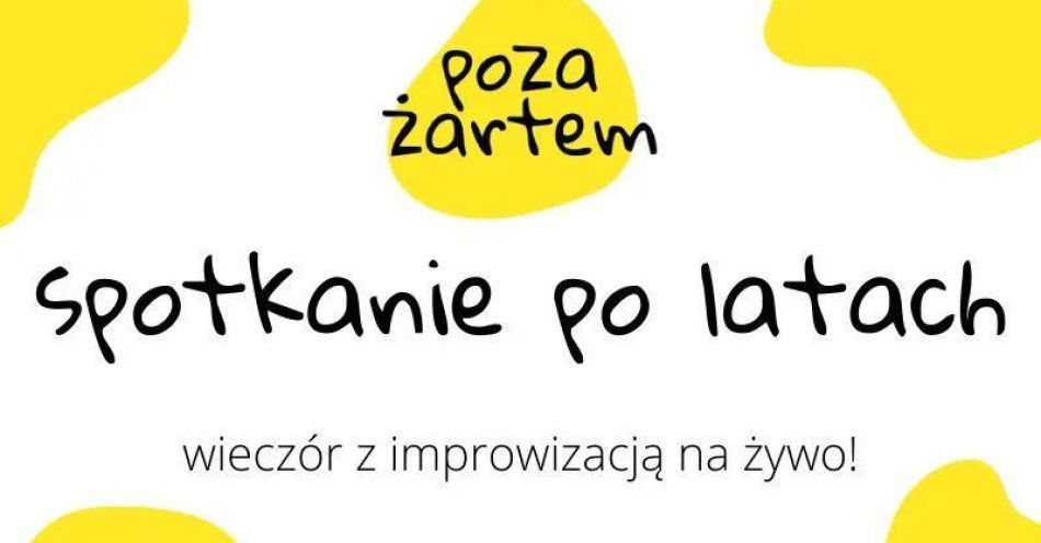 zdjęcie: spotkanie po latach - wieczór z komedią improwizowaną na żywo! / kupbilecik24.pl / spotkanie po latach - wieczór z komedią improwizowaną na żywo!