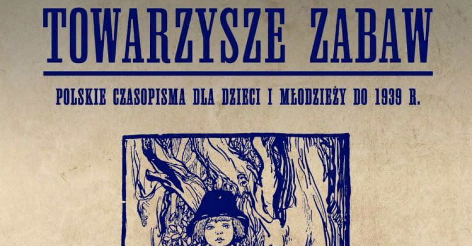 zdjęcie: Wystawa Towarzysze Zabaw – polskie czasopisma dla dzieci i młodzieży do 1939 r. / fot. nadesłane