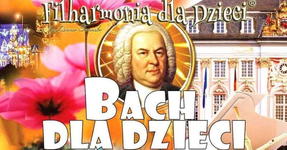 zdjęcie: Cudowne koncerty edukacyjne! Bach dla Dzieci 2-7 lat / kupbilecik24.pl / Cudowne koncerty edukacyjne! Bach dla Dzieci 2-7 lat