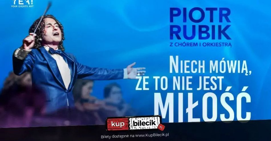 zdjęcie: Piotr Rubik - Niech mówią, że to nie jest miłość / kupbilecik24.pl / Piotr Rubik - Niech mówią, że to nie jest miłość