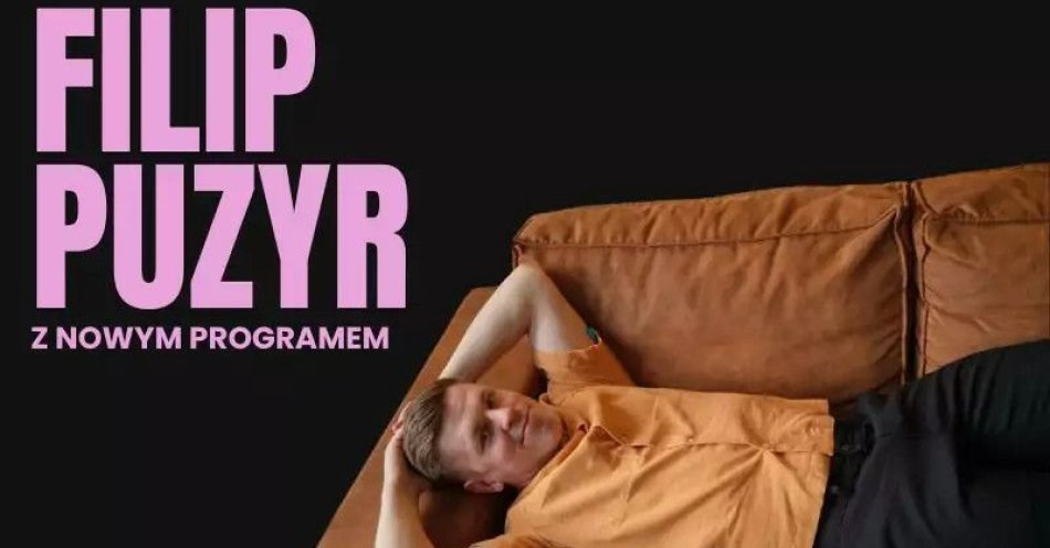 zdjęcie: Filip Puzyr - nowy program / kupbilecik24.pl / Filip Puzyr - nowy program