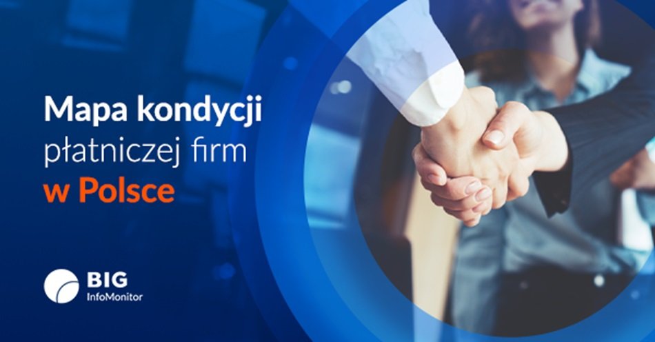 zdjęcie: Kondycja płatnicza polskich firm pod lupą: regiony, w których biznes kwitnie i gdzie ryzyko rośnie / fot. nadesłane