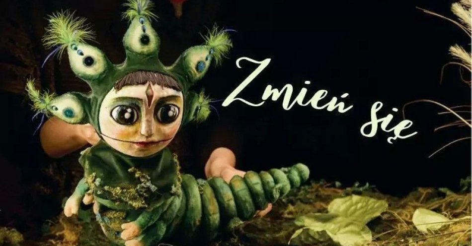 zdjęcie: Zmień się - Olsztyński Teatr Lalek / kupbilecik24.pl / Zmień się - Olsztyński Teatr Lalek