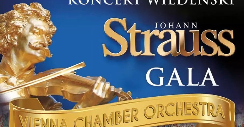 zdjęcie: Koncert Wiedeński Johann Strauss Gala / kupbilecik24.pl / Koncert Wiedeński Johann Strauss Gala