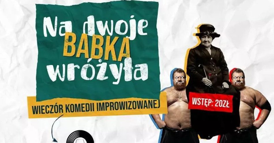 zdjęcie: Na Dwoje Babka Wróżyła - komedia improwizowana / kupbilecik24.pl / Na Dwoje Babka Wróżyła - komedia improwizowana