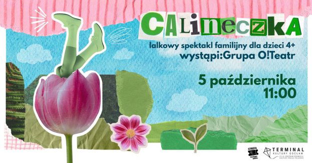 Scena Młodego Widza: Grupa O!Teatr Calineczka (spektakl familijny)