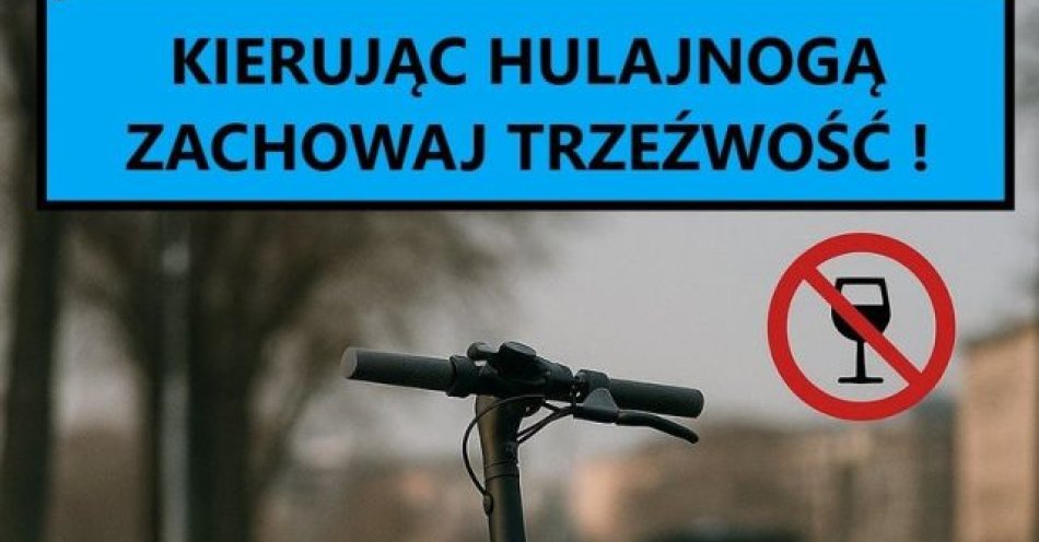 zdjęcie: Jeżdżąc hulajnogą elektryczną bądź trzeźwy i przestrzegaj prawa drogowego / fot. KMP Zamość