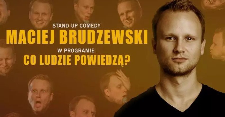 zdjęcie: Maciej Brudzewski w nowym programie Co ludzie powiedzą / kupbilecik24.pl / Maciej Brudzewski w nowym programie