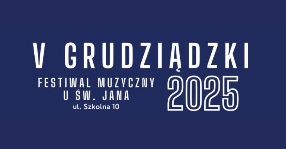 zdjęcie: V Grudziądzki Festiwal Muzyczny u św. Jana / fot. UM Grudziądz