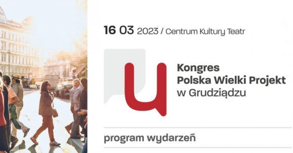 zdjęcie: Kongres Polska Wielki Projekt w Grudziądzu / CK Teatr w Grudziądzu