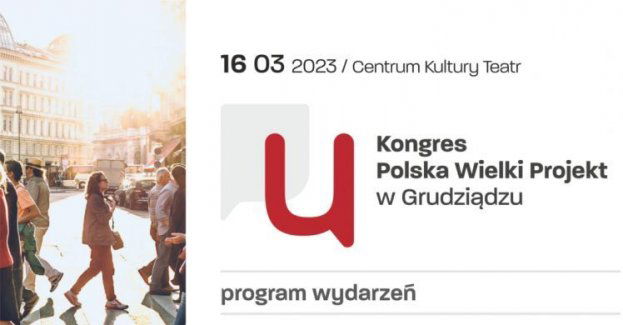 Kongres Polska Wielki Projekt w Grudziądzu