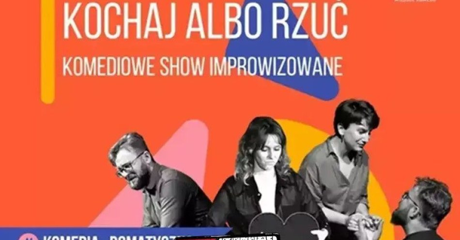 zdjęcie: Kochaj albo rzuć! Komediowe Show Improwizowane / kupbilecik24.pl / Kochaj albo rzuć! | Komediowe Show Improwizowane
