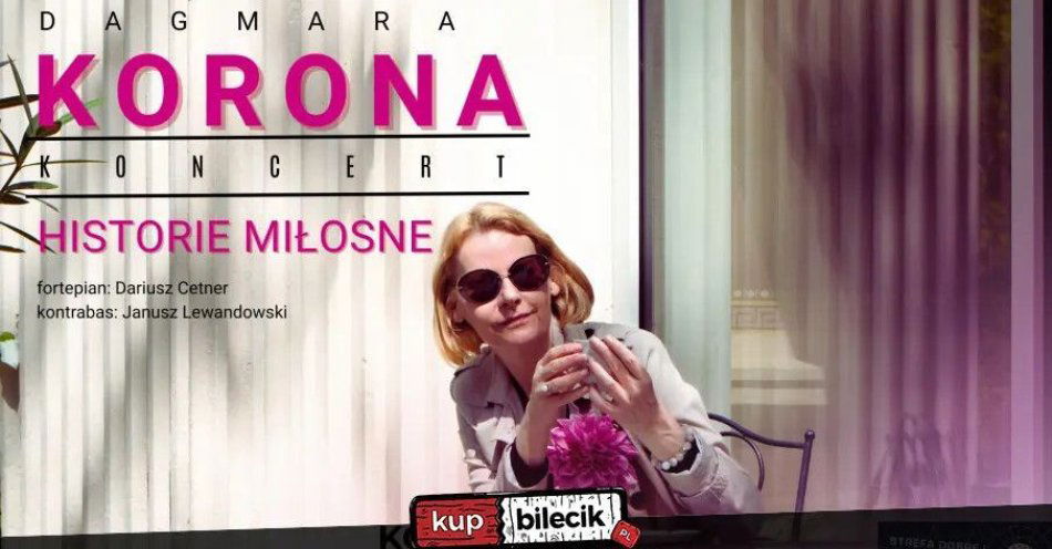 zdjęcie: HISTORIE MIŁOSNE - DAGMARA KORONA - Strefa Dobrej Muzyki / kupbilecik24.pl / HISTORIE MIŁOSNE - DAGMARA KORONA - Strefa Dobrej Muzyki