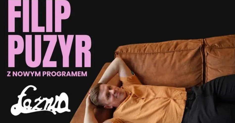 zdjęcie: Filip Puzyr - nowy program / kupbilecik24.pl / Filip Puzyr - nowy program