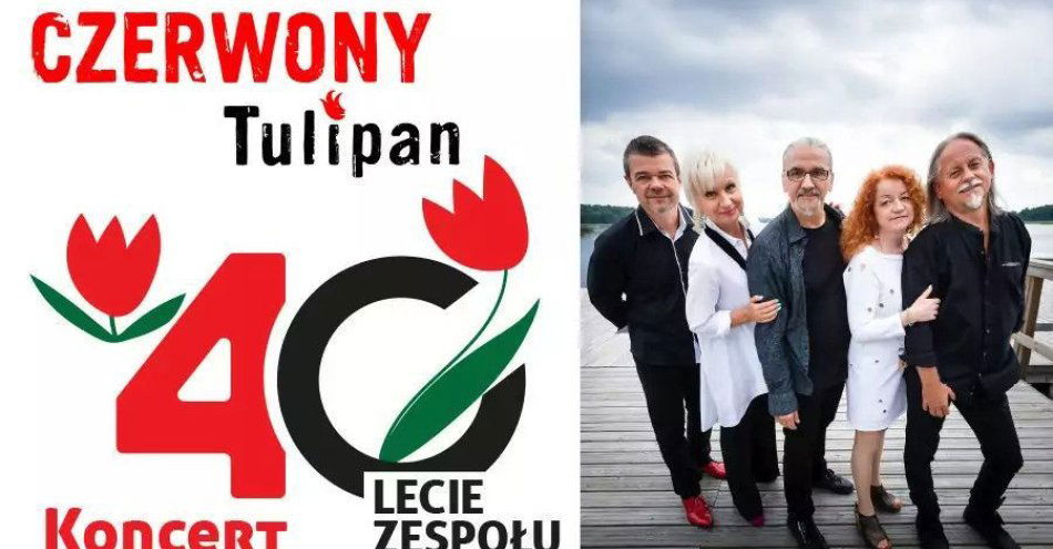 zdjęcie: Czerwony Tulipan - koncert Jubileuszowy 40-lecie zespołu / kupbilecik24.pl / Czerwony Tulipan - koncert Jubileuszowy 40-lecie zespołu