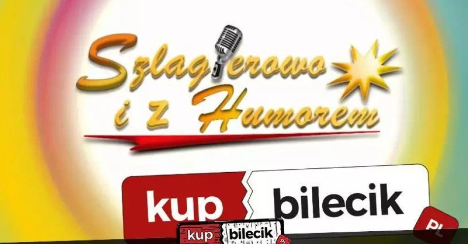 zdjęcie: Szlagierowo i z Humorem / kupbilecik24.pl / Szlagierowo i z Humorem