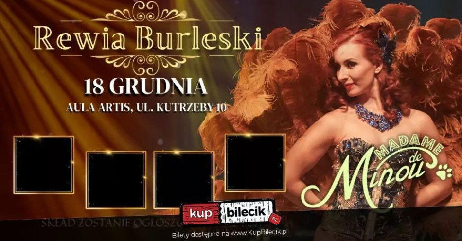 zdjęcie: Rewia Burleski od Madame de Minou w Auli Artis 18.12 Poznań / kupbilecik24.pl / Rewia Burleski od Madame de Minou w Auli Artis 18.12 Poznań