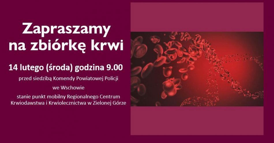 zdjęcie: Ruszamy ze zbiórkami krwi - już 14 lutego! / fot. KPP Wschowa