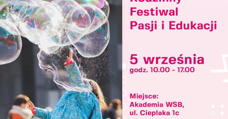 zdjęcie: Rodzinny Festiwal Pasji i Edukacji w Uniwersytetach Dziecięcych Akademii WSB / fot. nadesłane