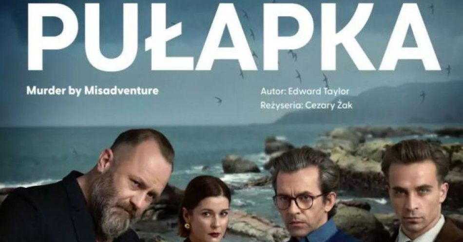zdjęcie: Pułapka - reż. Cezary Żak / kupbilecik24.pl / Pułapka - reż. Cezary Żak