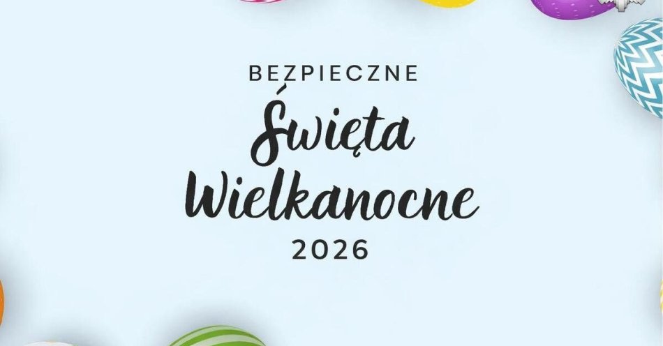 zdjęcie: Jak zadbać o bezpieczeństwo podczas Świąt Wielkanocnych / fot. KPP w Raciborzu