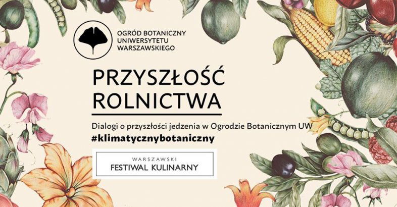 zdjęcie: #klimatycznybotaniczny Dialogi o przyszłości jedzenia w Ogrodzie Botanicznym UW / fot. nadesłane