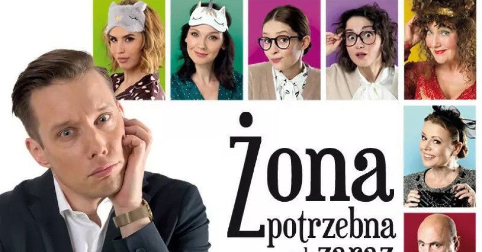 zdjęcie: Żona potrzebna od zaraz / kupbilecik24.pl / Żona potrzebna od zaraz