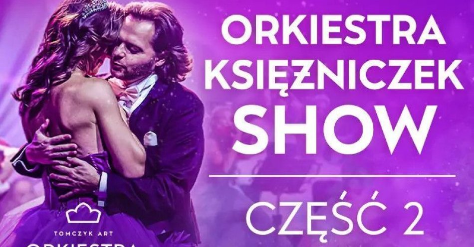 zdjęcie: Najpiękniejsze Polskie Głosy, Balet i Pierwsza na Świecie Orkiestra Księżniczek Tomczyk Art / kupbilecik24.pl / NAJPIĘKNIEJSZE POLSKIE GŁOSY, TANCERZE I PIERWSZA NA ŚWIECIE ORKIESTRA KSIĘŻNICZEK TOMCZYK ART