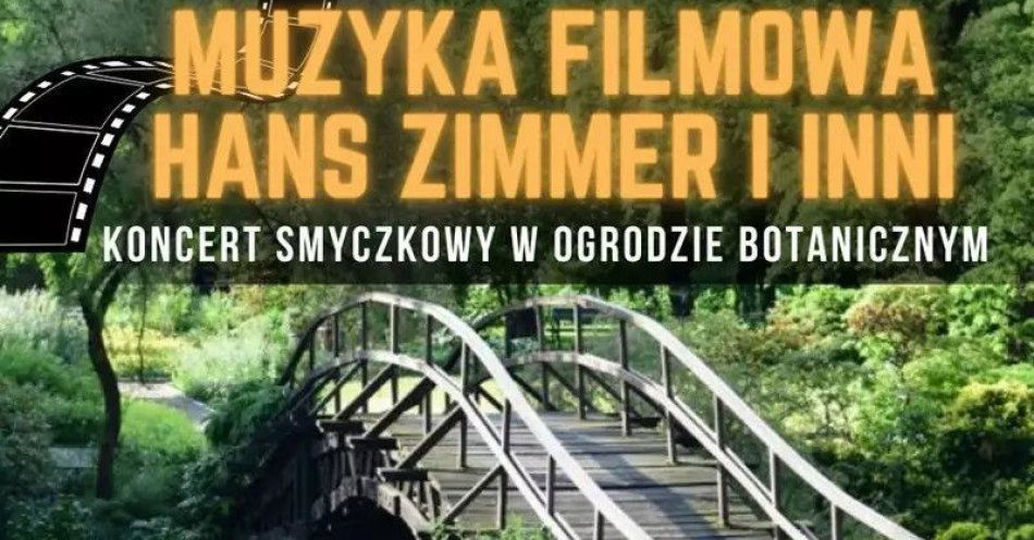 zdjęcie: Koncert plenerowy w Ogrodzie Botanicznym: Muzyka Filmowa- Hans Zimmer i inni / kupbilecik24.pl / Koncert plenerowy w Ogrodzie Botanicznym: Muzyka Filmowa- Hans Zimmer i inni
