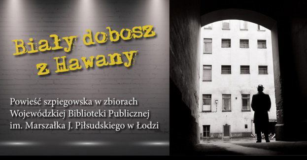 Wystawa online Biały dobosz z Hawany. Powieść szpiegowska w zbiorach Wojewódzkiej Biblioteki Publicznej im. Marszałka J. Piłsudskiego w Łodzi