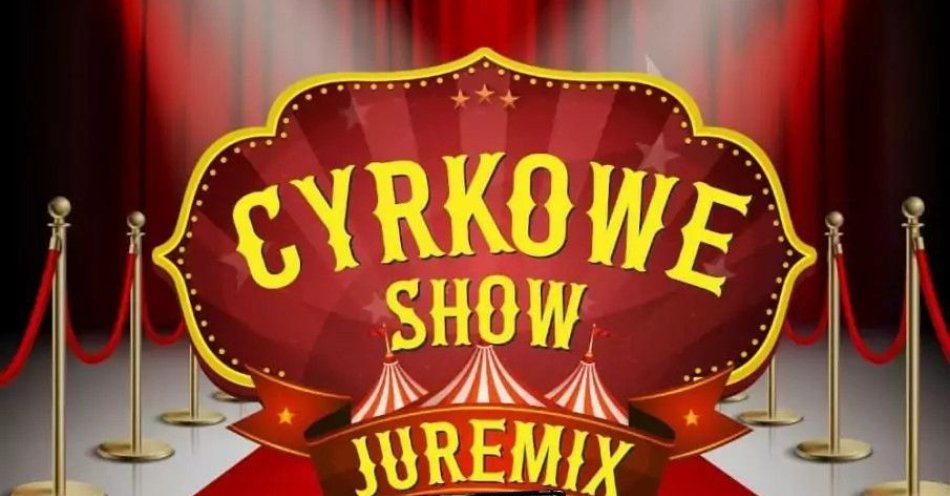 zdjęcie: Cyrk Juremix - nowoczesny spektakl cyrkowy z udziałem artystów ze znanych programów telewizyjnych / kupbilecik24.pl / Cyrk Juremix - nowoczesny spektakl cyrkowy z udziałem artystów ze znanych programów telewizyjnych