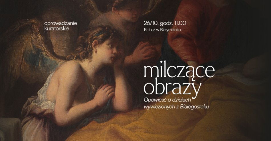 zdjęcie: Milczące obrazy Opowieść o dziełach wywiezionych z Białegostoku - oprowadzanie kuratorskie / fot. nadesłane