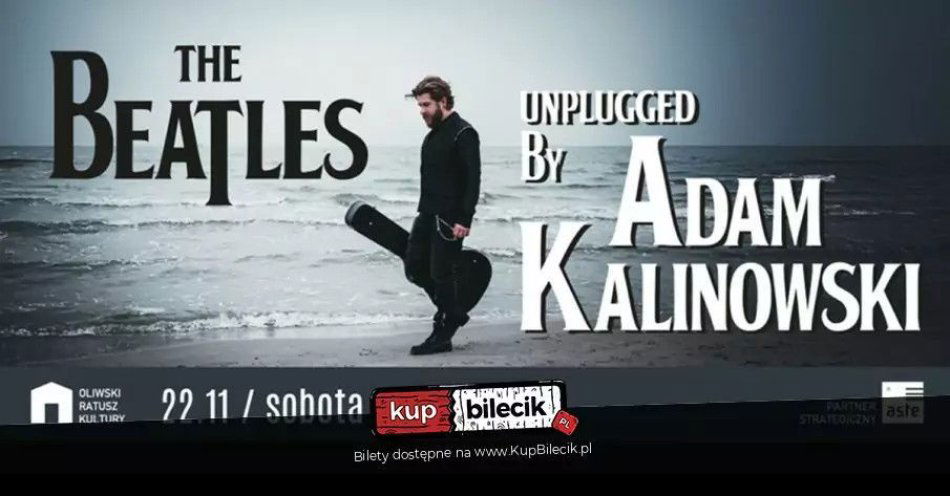 zdjęcie: The Beatles Unplugged by Adam Kalinowski / kupbilecik24.pl / The Beatles Unplugged by Adam Kalinowski