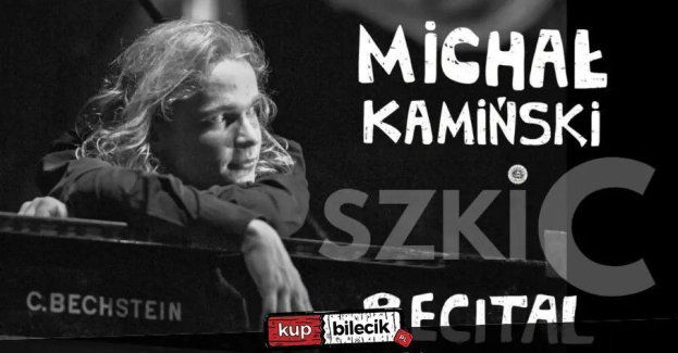 Szkic. Recital Michała Kamińskiego