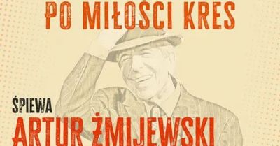 Cohen - Po miłości kres. Śpiewa Artur Żmijewski