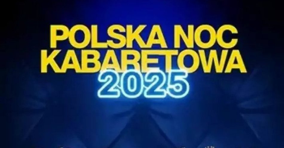 zdjęcie: Polska Noc Kabaretowa 2025 / kupbilecik24.pl / Polska Noc Kabaretowa 2025