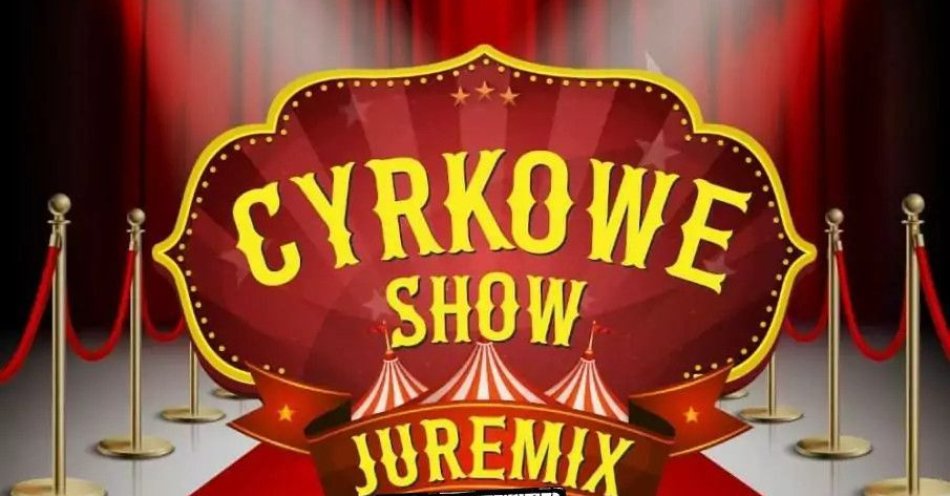 zdjęcie: Cyrk Juremix - nowoczesny spektakl cyrkowy z udziałem artystów ze znanych programów telewizyjnych / kupbilecik24.pl / Cyrk Juremix - nowoczesny spektakl cyrkowy z udziałem artystów ze znanych programów telewizyjnych