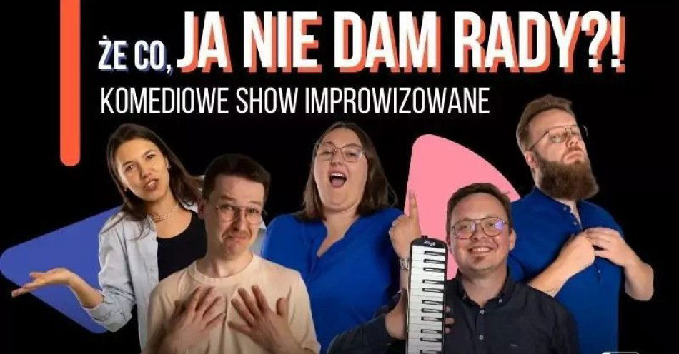 zdjęcie: Że co, ja nie dam rady! | Komediowe Show Improwizowane / kupbilecik24.pl / Że co, ja nie dam rady! | Komediowe Show Improwizowane