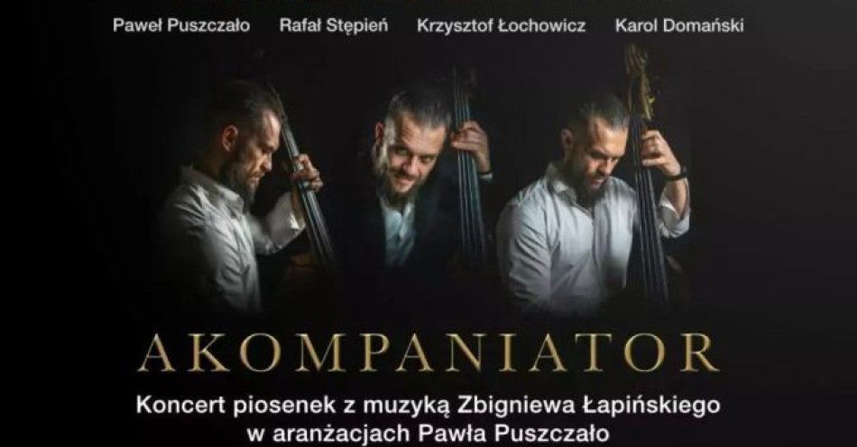 zdjęcie: Koncert piosenek Zbigniewa Łapińskiego w aranżacjach Pawła Puszczało / kupbilecik24.pl / Koncert piosenek Zbigniewa Łapińskiego w aranżacjach Pawła Puszczało